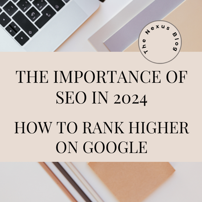 The Importance of SEO in 2024: How to Rank Higher on Google